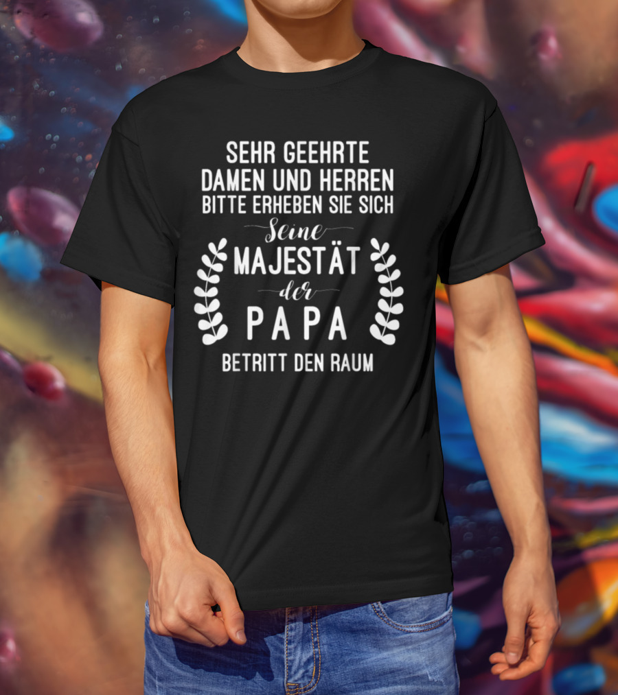 Seine Majestät Der Papa Vatertagsgeschenk Bester Papa Der Welt T-Shirt