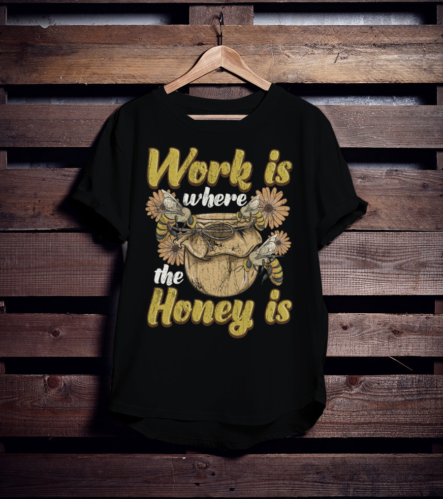 Work Is Where The Honey Is Vintage Beekeeper Bee Keeping T-Shirt