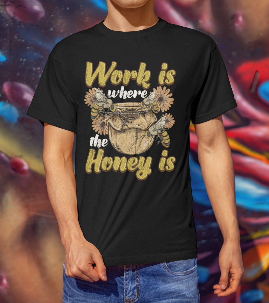 Work Is Where The Honey Is Vintage Beekeeper Bee Keeping T-Shirt