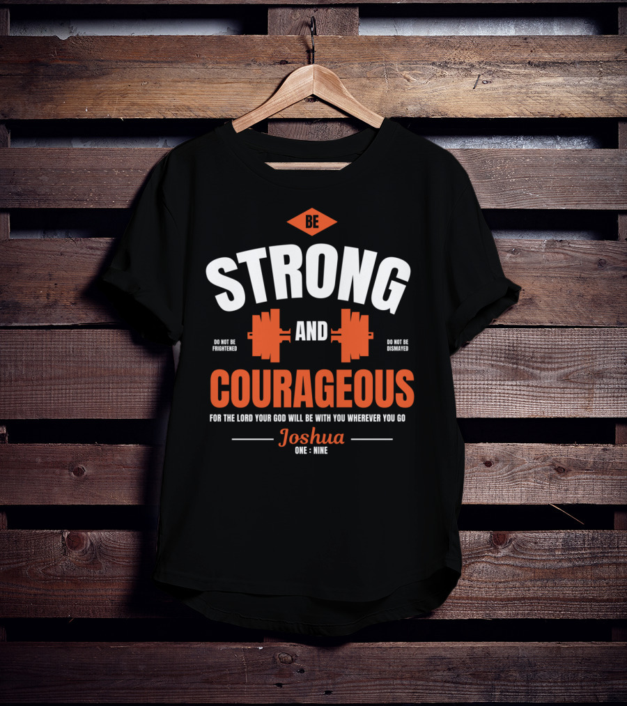 Be Strong And Courageous Joshua 1 9 Christian Weight Lifting T-Shirt