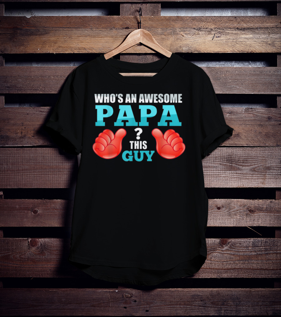 Who's An Awesome Papa This Guy Thumbs Up T-Shirt