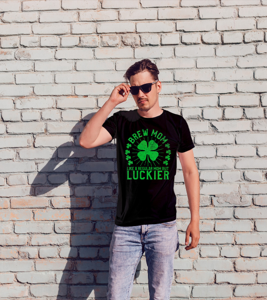 Brew Mom Like A Regular Mom But Luckier Funny St Patrick's Day Beer T-Shirt