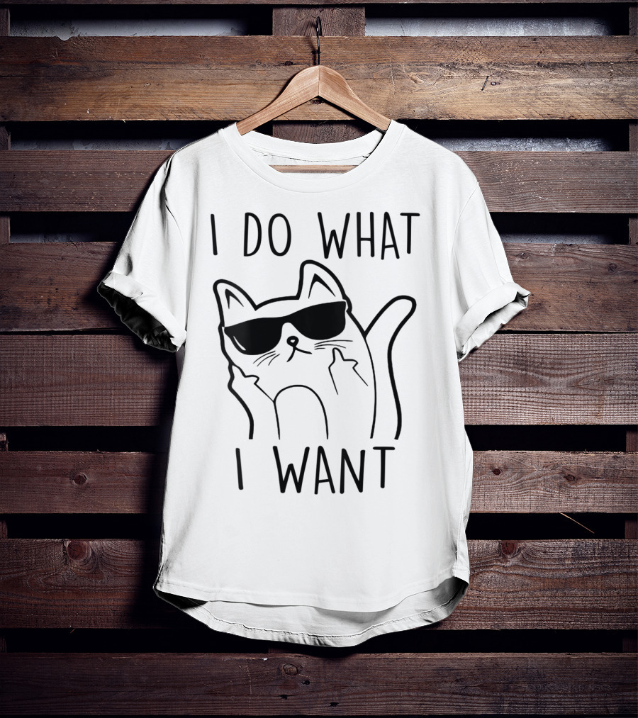 I Do What I Want Funny Cat Lovers T-Shirt