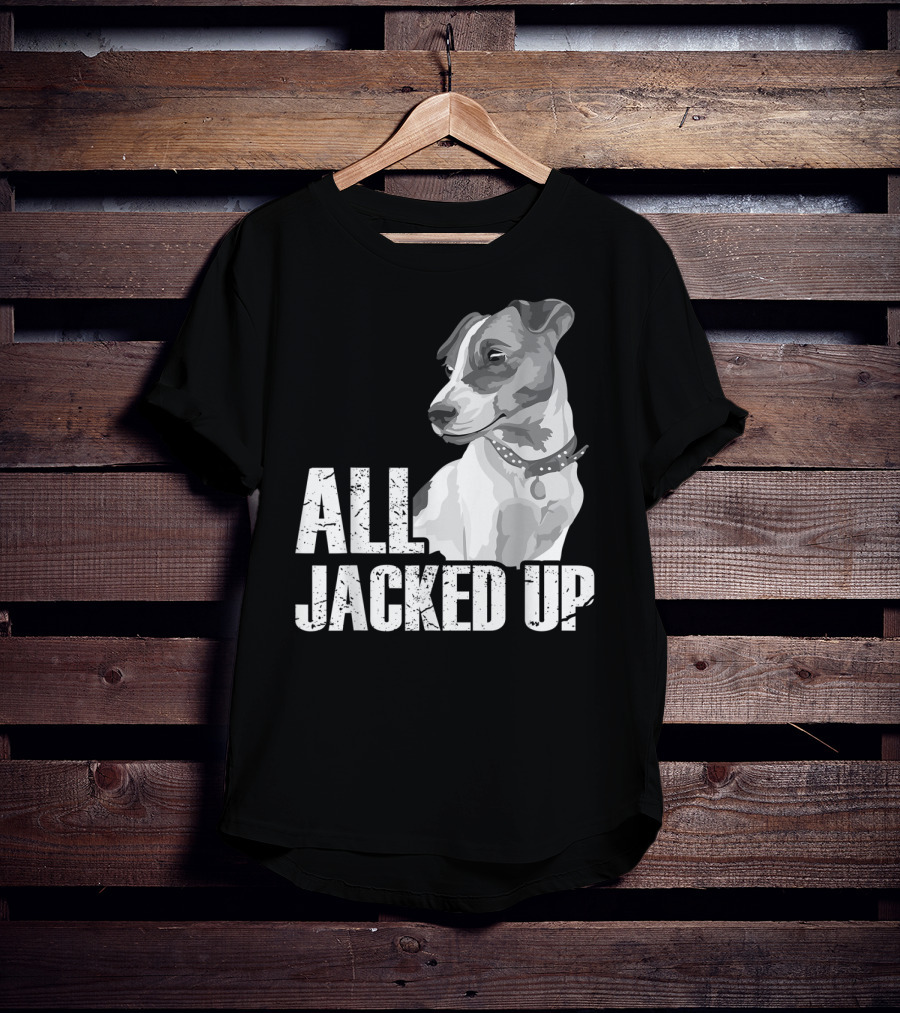 All Jacked Up Jack Russell Terrier Jrt Lover Dog Image T-Shirt