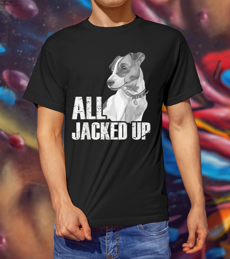 All Jacked Up Jack Russell Terrier Jrt Lover Dog Image T-Shirt
