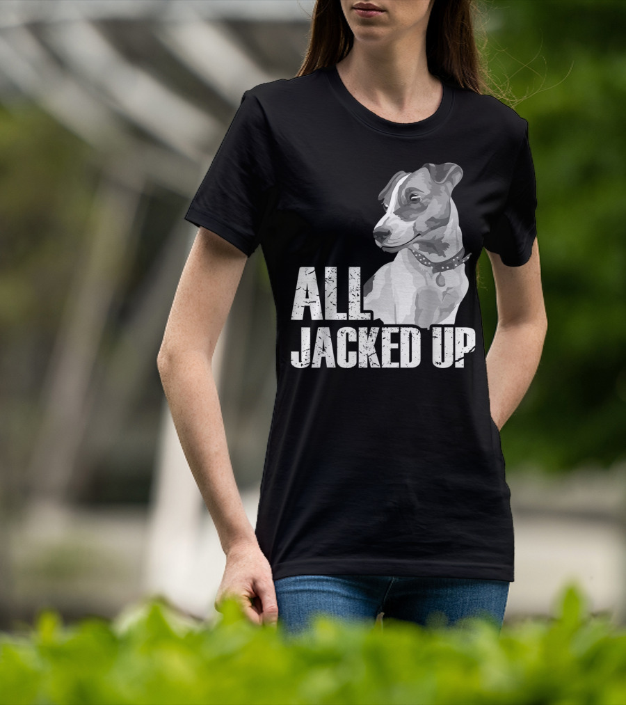 All Jacked Up Jack Russell Terrier Jrt Lover Dog Image T-Shirt