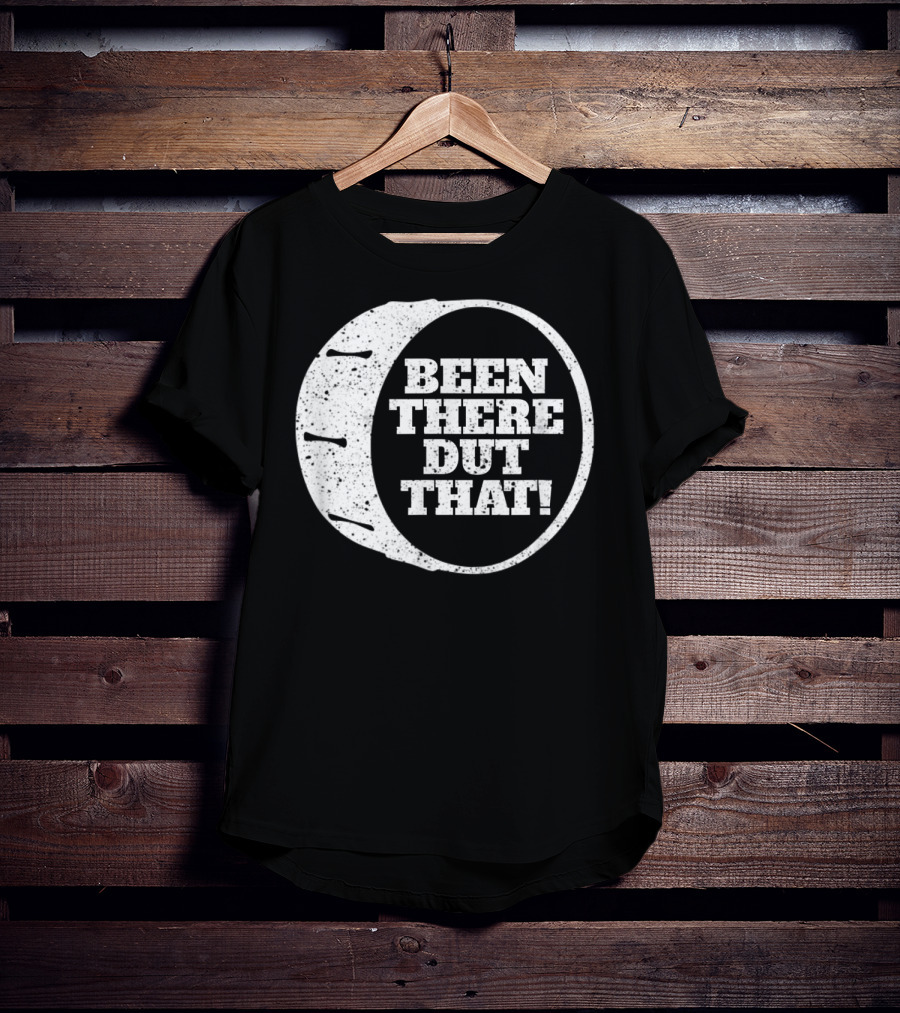 Been There Dut That Funny School Band Drummer T-Shirt