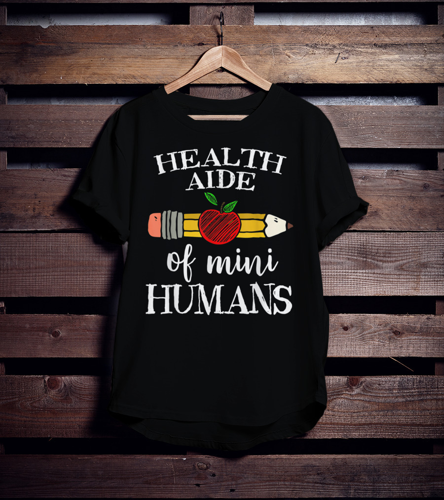Health Aide Of Mini Humans Pencil Apple Team T-Shirt