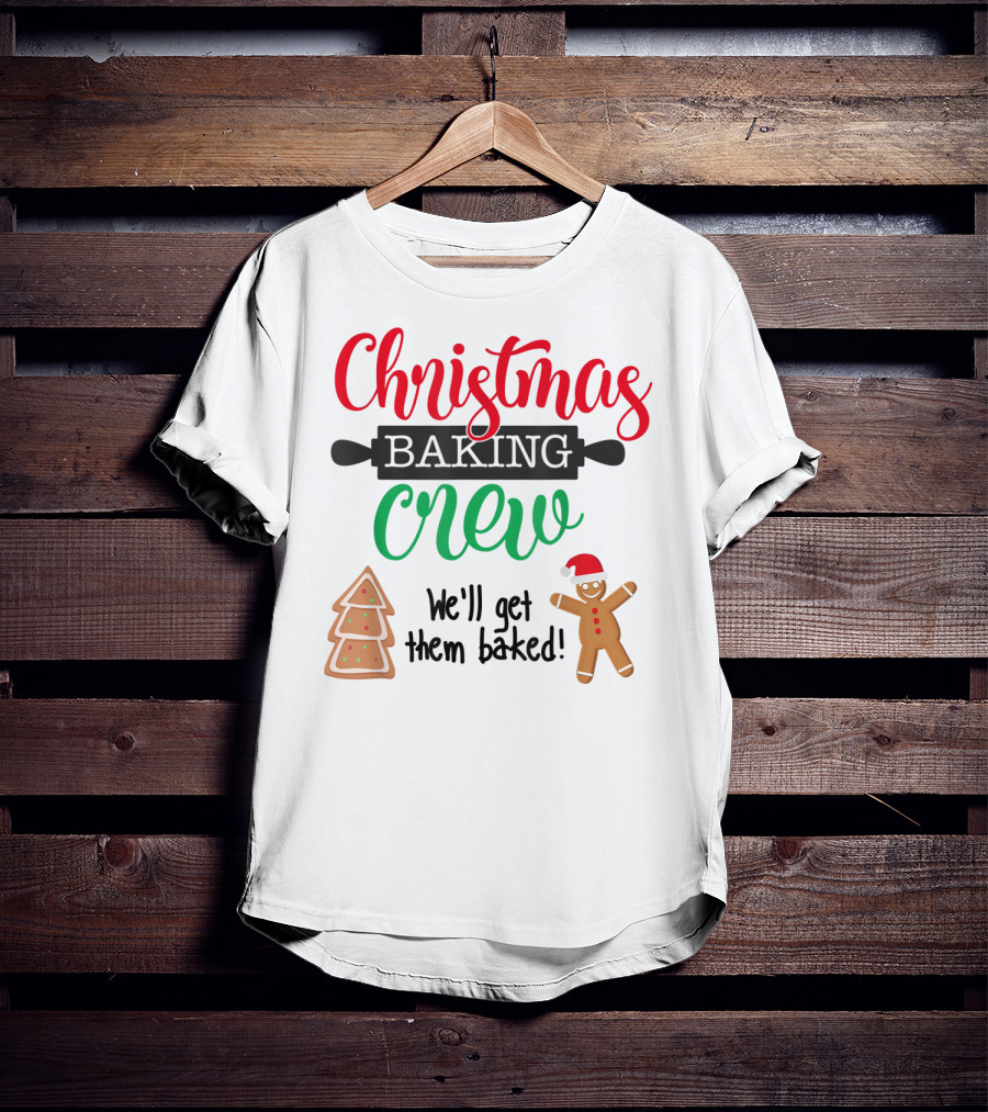 Christmas Baking Crew We'll Get Them Baked Gingerbread And Tree Cookies T-Shirt