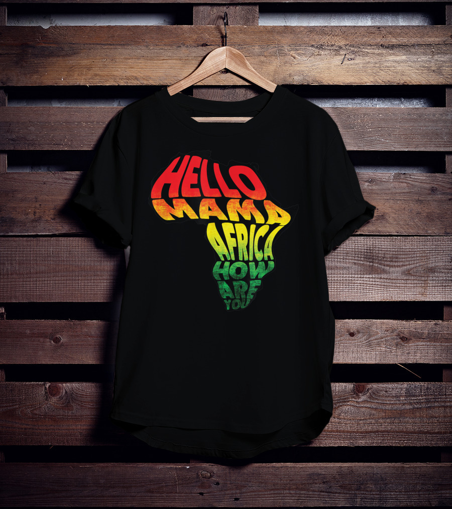 Cool Reggae Roots Hello Mama Africa How Are You T-Shirt