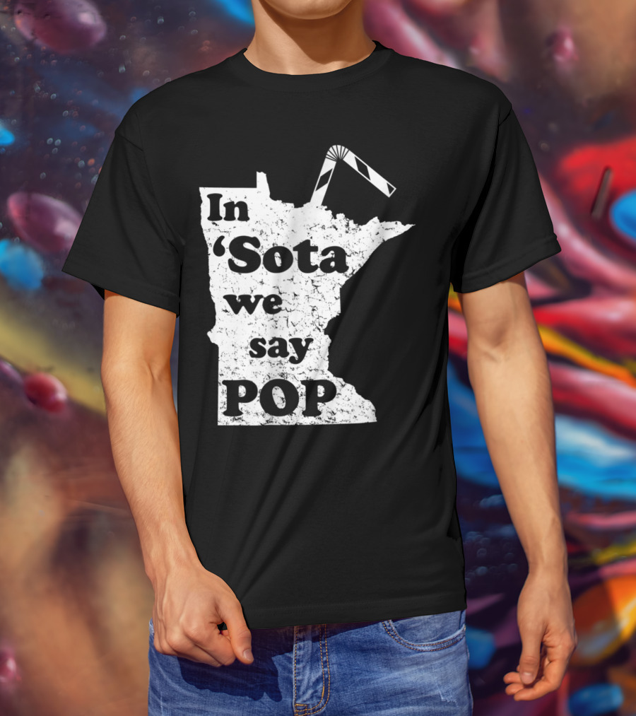In Minnesota 'Sota We Say Pop With State Outline And Straw T-Shirt