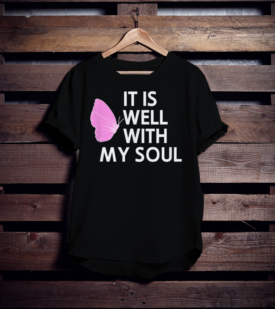 It Is Well With My Soul Pink Butterfly Faith T-Shirt
