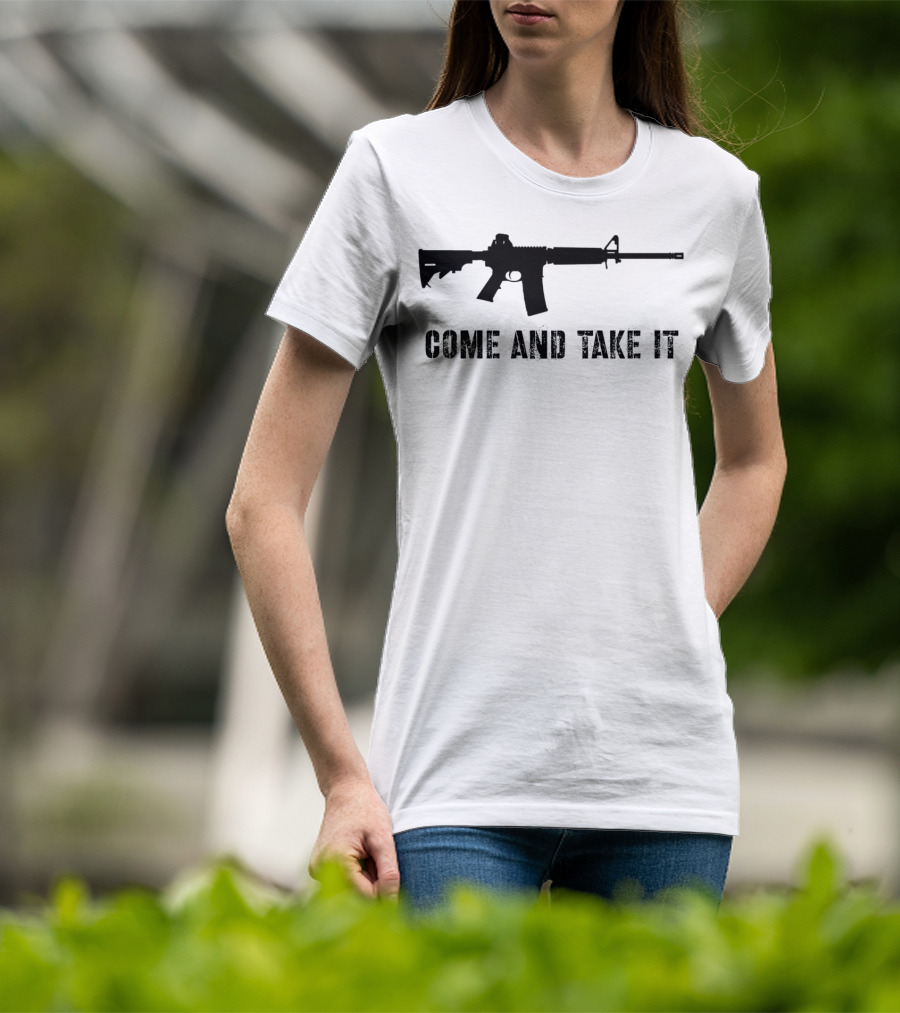 Come And Take It Pro Second Amendment 2A Gun Lover AR15 T-Shirt