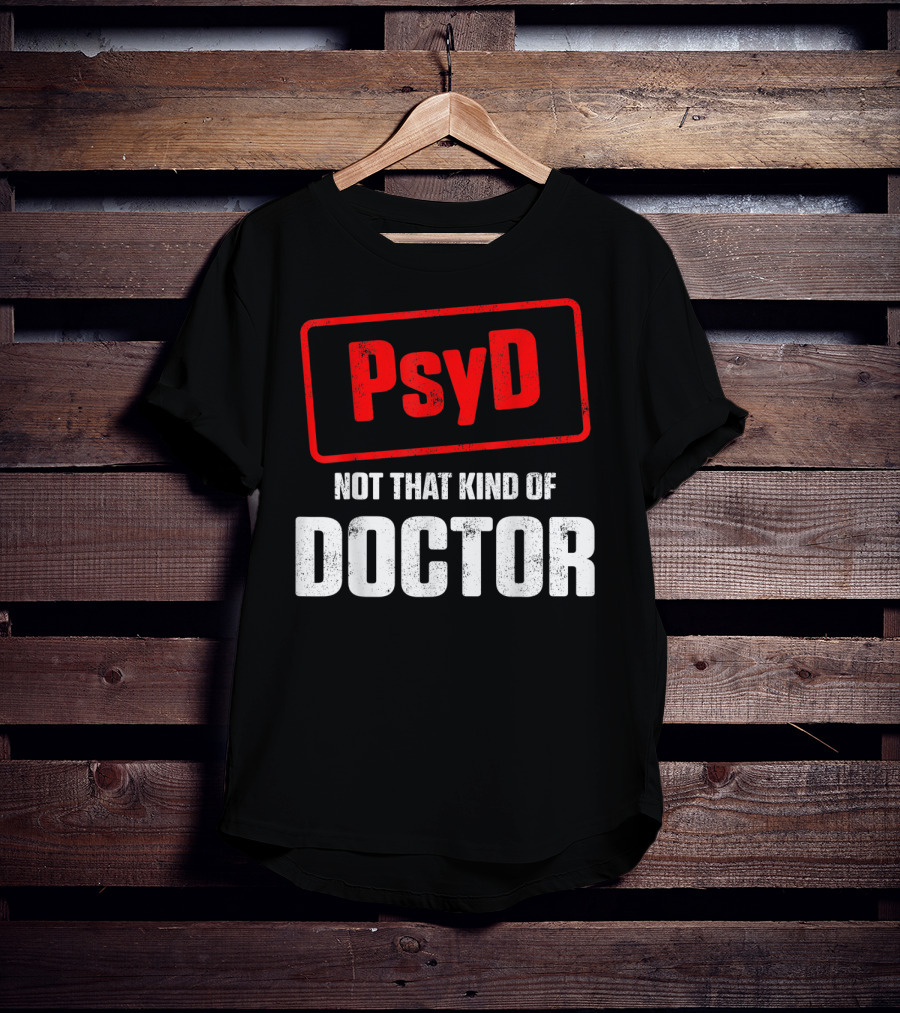 Psyd Not That Kind Of Doctor T-Shirt