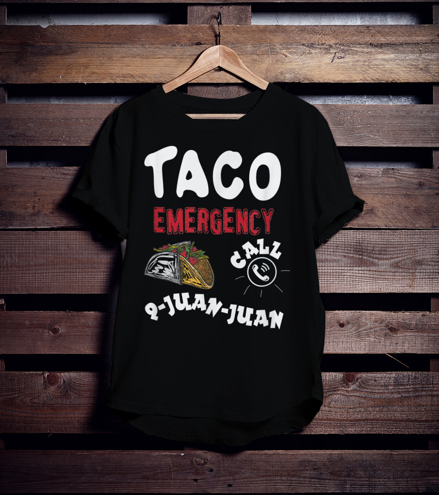 Taco Emergency Call 9-Juan-Juan For Cinco De Mayo T-Shirt