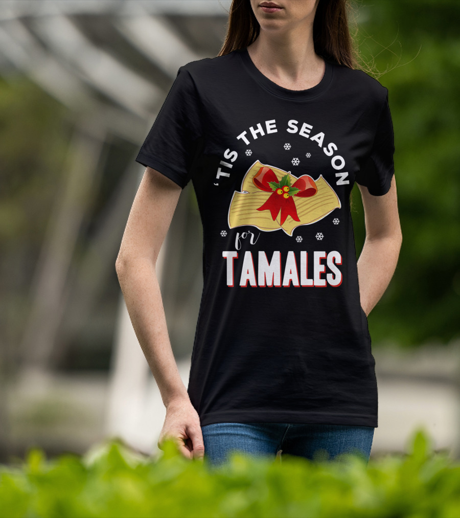 'Tis The Season For Tamales Christmas Mexican Holiday T-Shirt