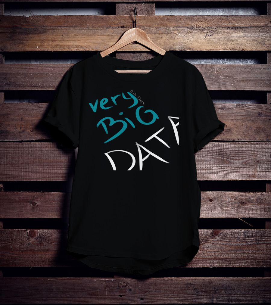 Very Big Data Big Data T-Shirt