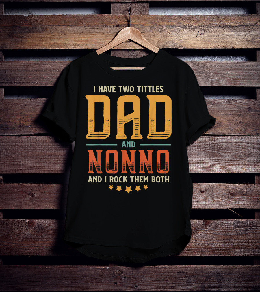 I Have Two Titles Dad And Nonno And I Rock Them Both T-Shirt