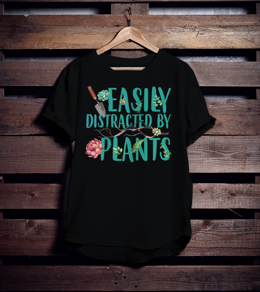 Easily Distracted By Plants Gardener Succulents And Trowel T-Shirt