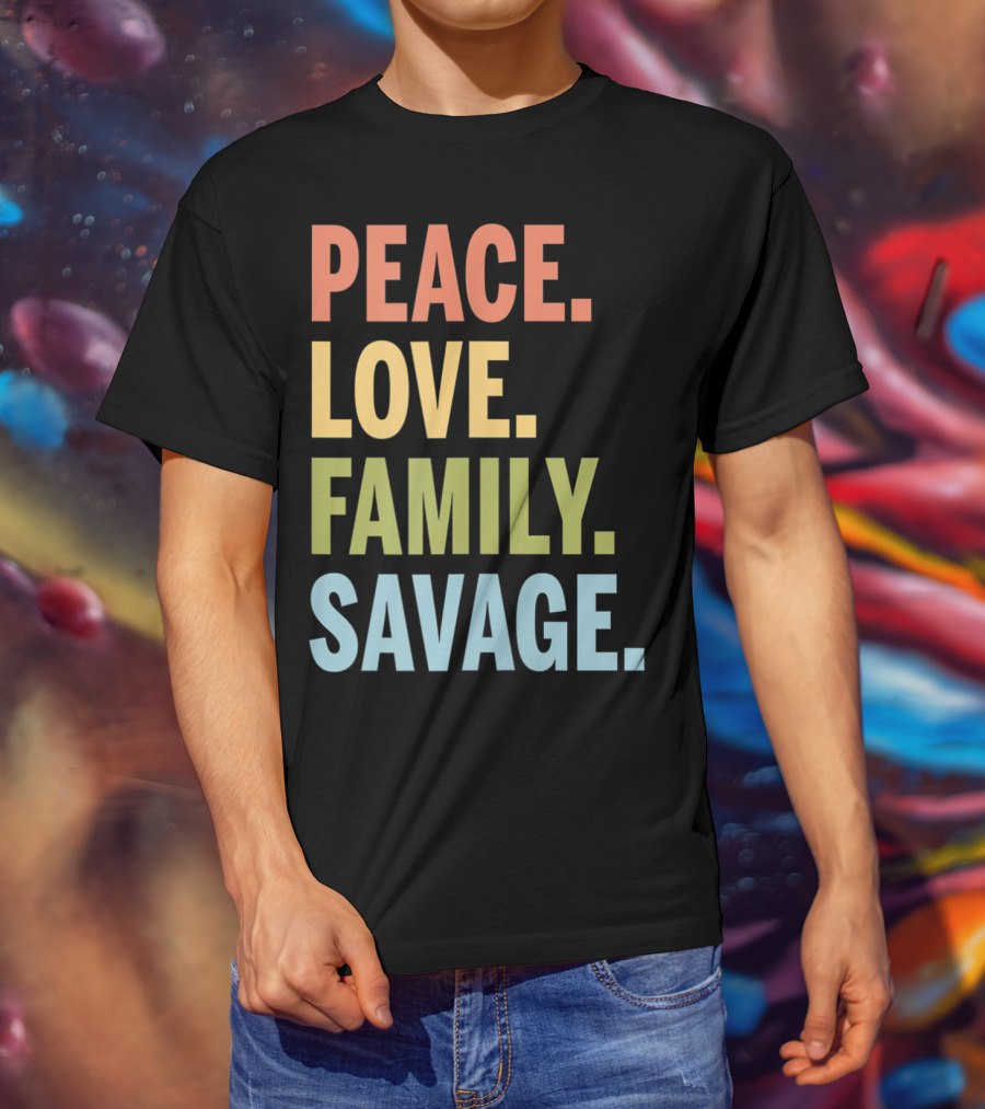 Peace Love Family Savage T-Shirt
