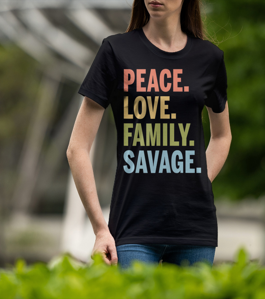 Peace Love Family Savage T-Shirt
