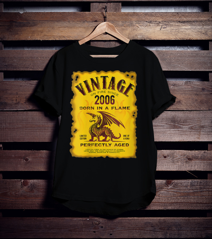 Vintage On Fire Since 2006 Born In A Flame Perfectly Aged One Of A Kind Dragon T-Shirt