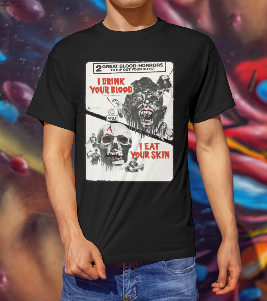 I Drink Your Blood I Eat Your Skin 2 Great Blood-Horrors Classic Halloween Monster T-Shirt