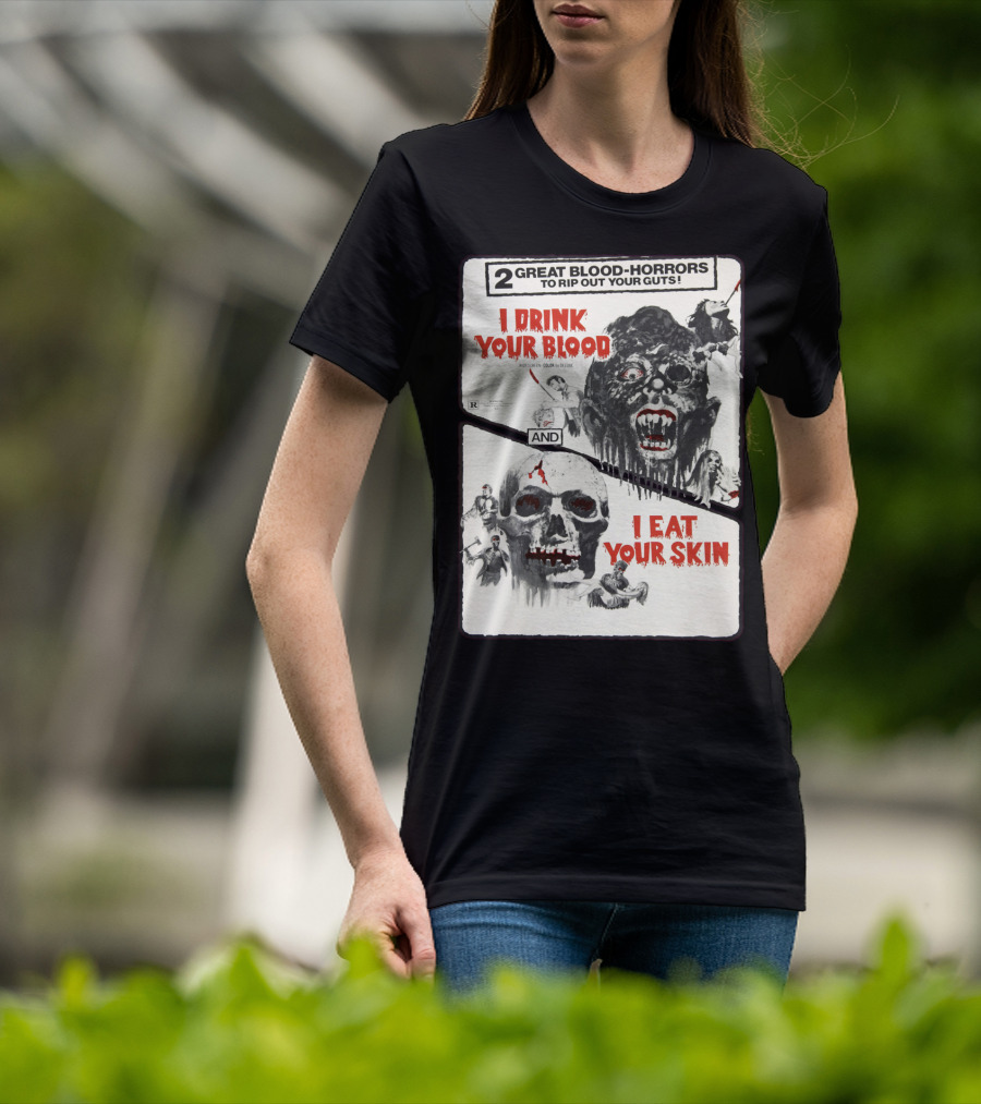 I Drink Your Blood I Eat Your Skin 2 Great Blood-Horrors Classic Halloween Monster T-Shirt