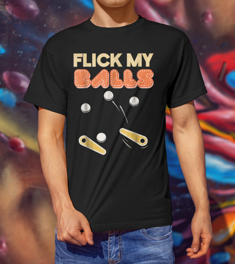 Flick My Balls Classic Pinball Flippers And Bumpers T-Shirt