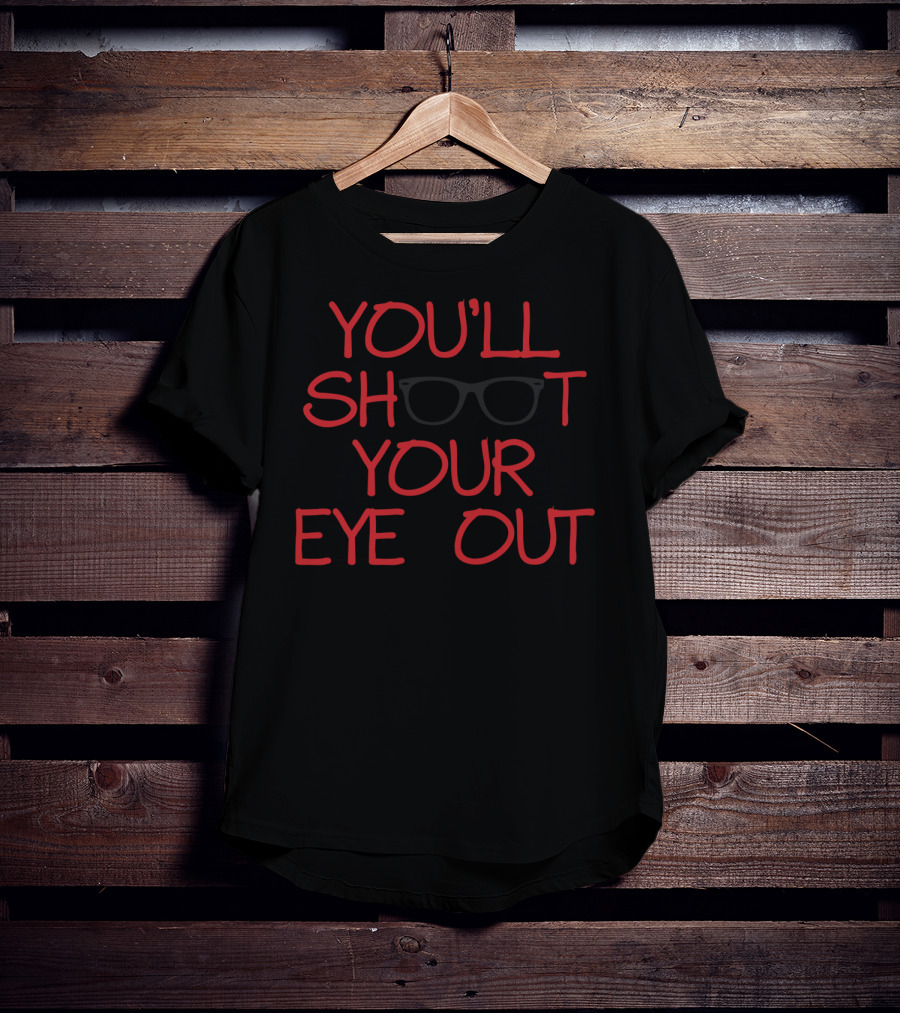 You'll Shoot Your Eye Out Funny Classic Christmas T-Shirt