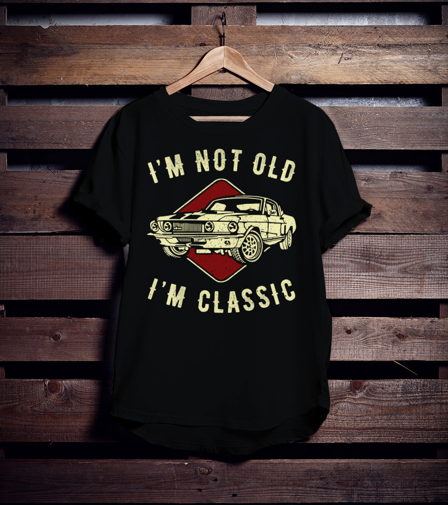 I'm Not Old I'm Classic Vintage Car Funny Birthday T-Shirt