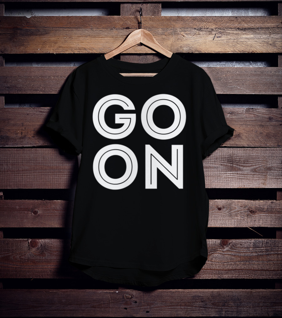GO ON Motivational Message Bold Typography T-Shirt