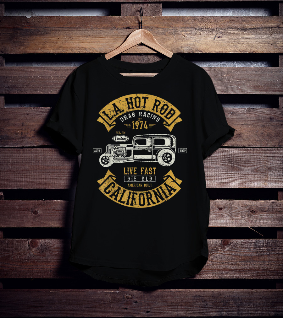 LA Hot Rod Drag Racing California 1974 Live Fast Die Old Auto Shop American Built T-Shirt