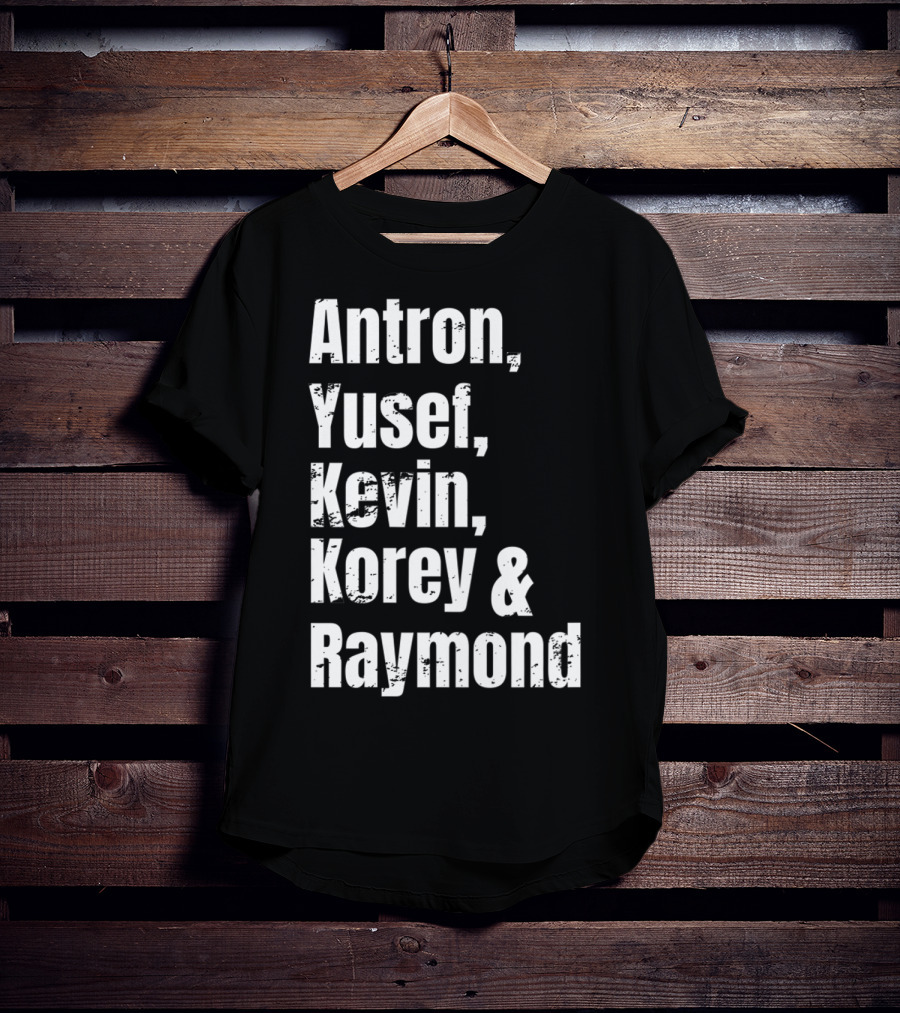 Antron Yusef Kevin Korey Raymond Names List T-Shirt