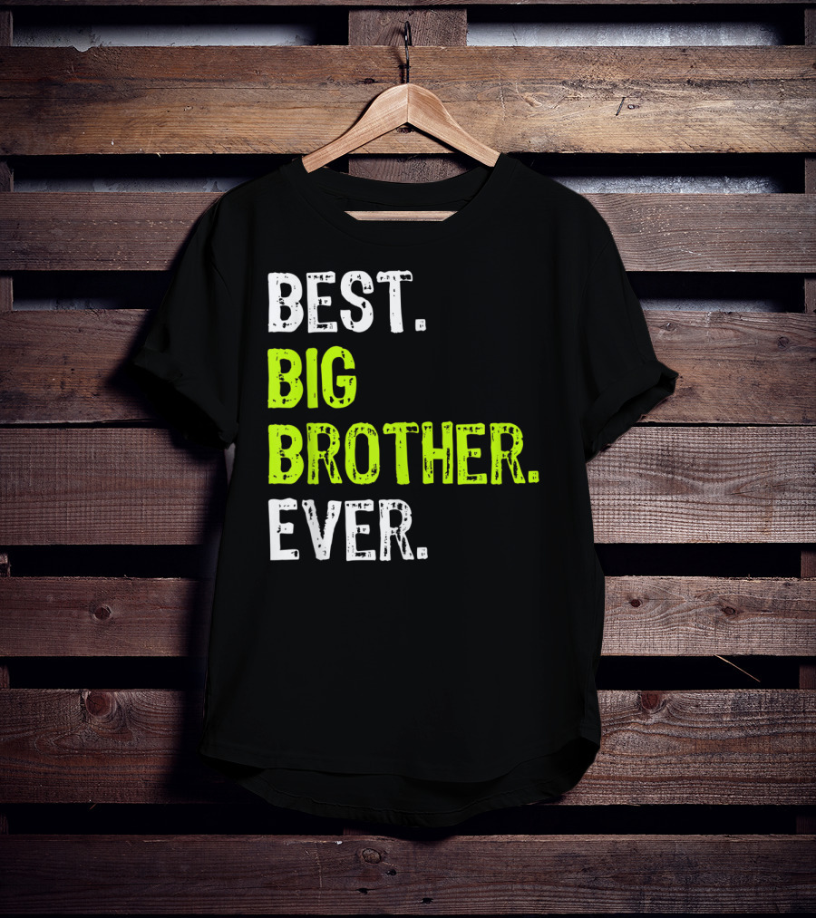 Best Big Brother Ever Big Bro Older Sibling T-Shirt