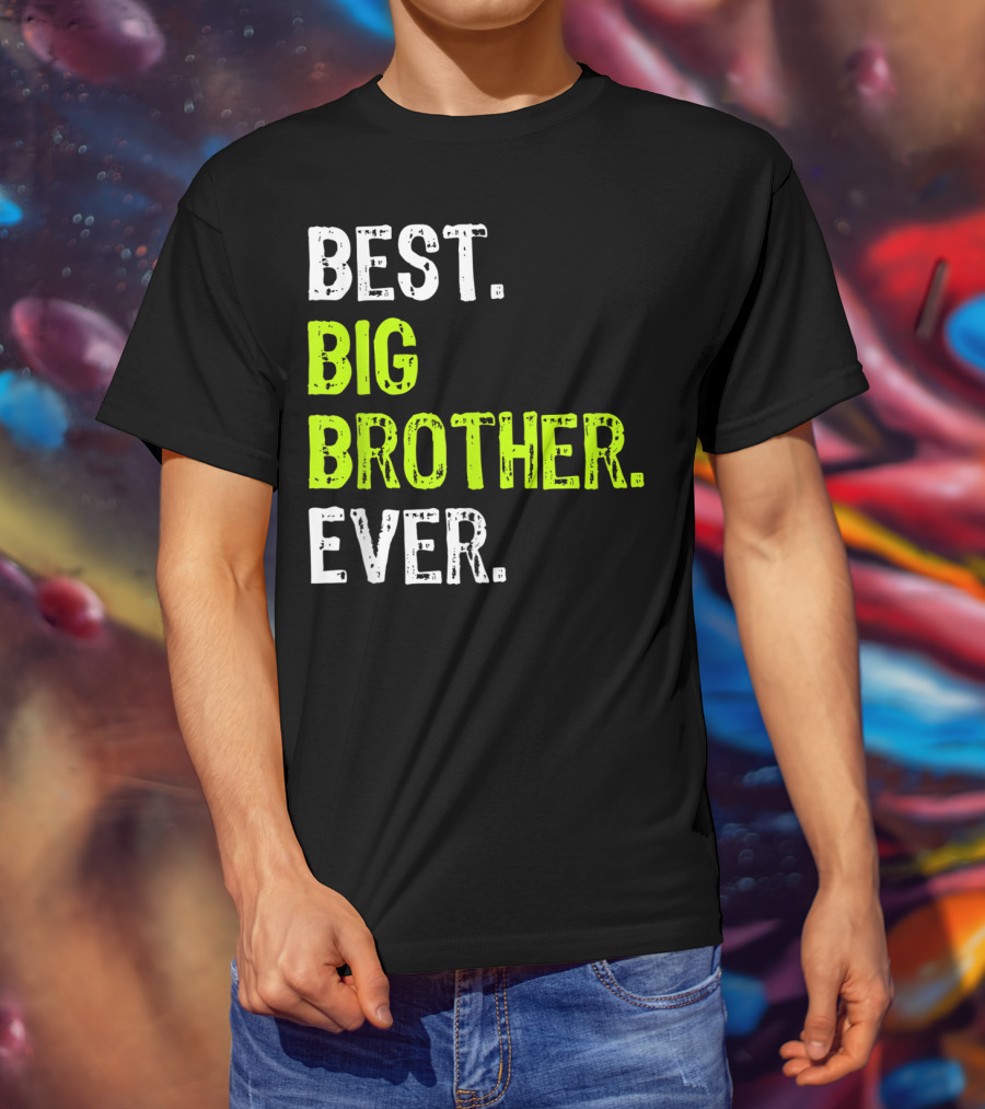 Best Big Brother Ever Big Bro Older Sibling T-Shirt