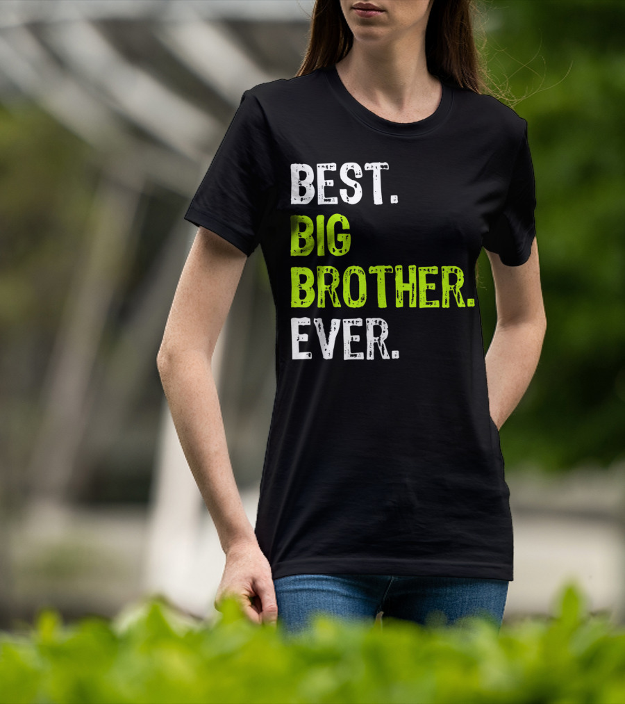 Best Big Brother Ever Big Bro Older Sibling T-Shirt