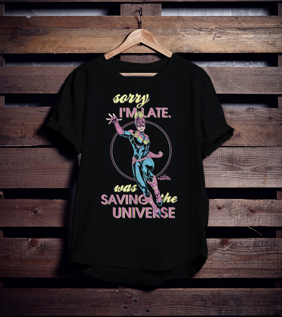 Sorry I'm Late Was Saving The Universe Captain Marvel T-Shirt