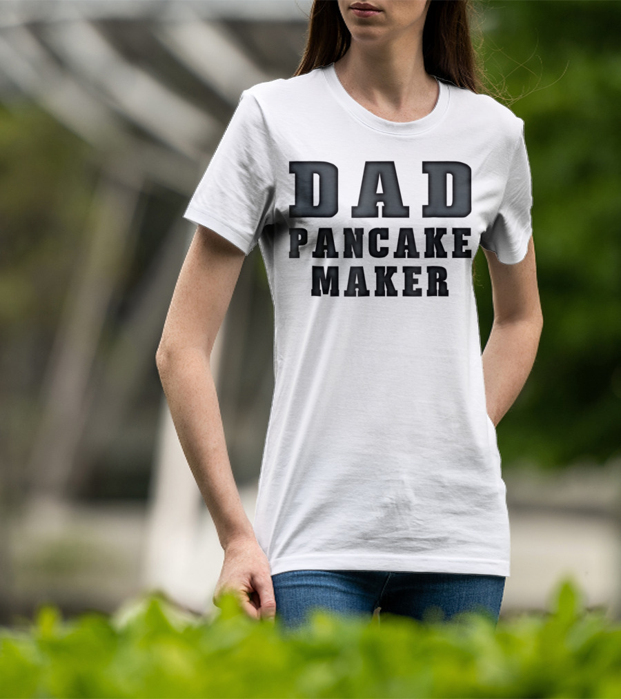 Dad Pancake Maker Funny Father's Day T-Shirt