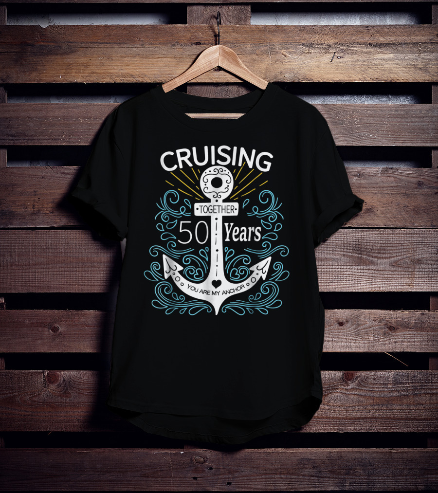 Cruising Together 50 Years You Are My Anchor T-Shirt