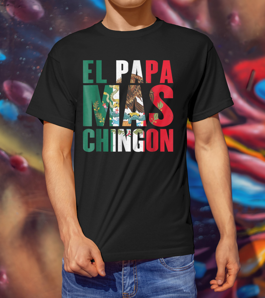 El Papa Mas Chingon Mexican Flag Colors Textured T-Shirt