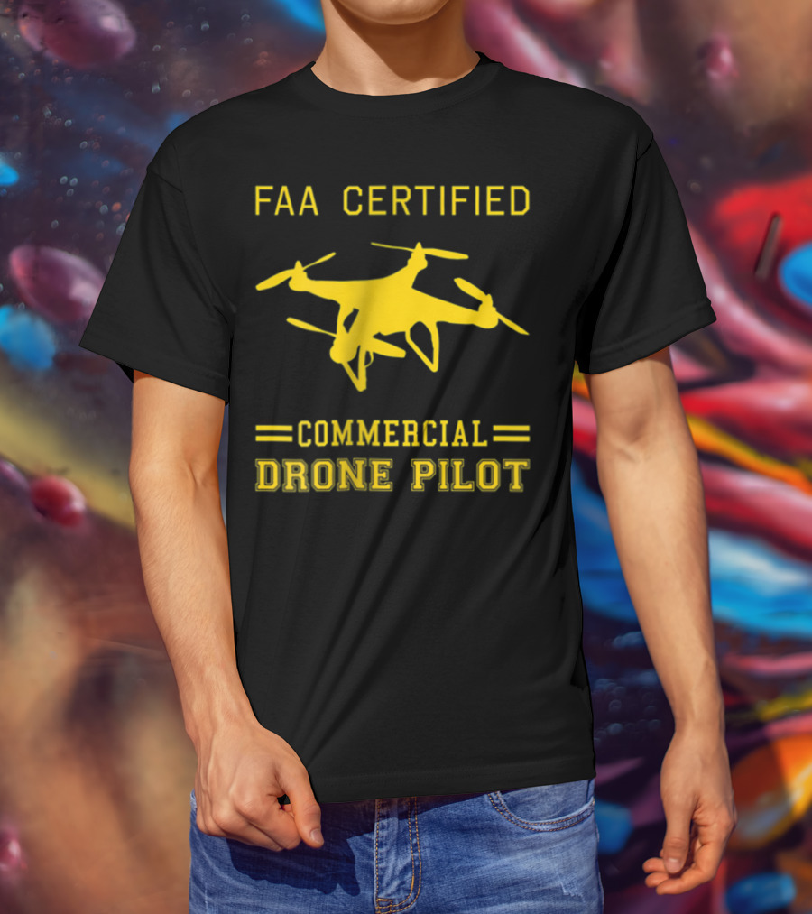 FAA Certified Commercial Drone Pilot T-Shirt