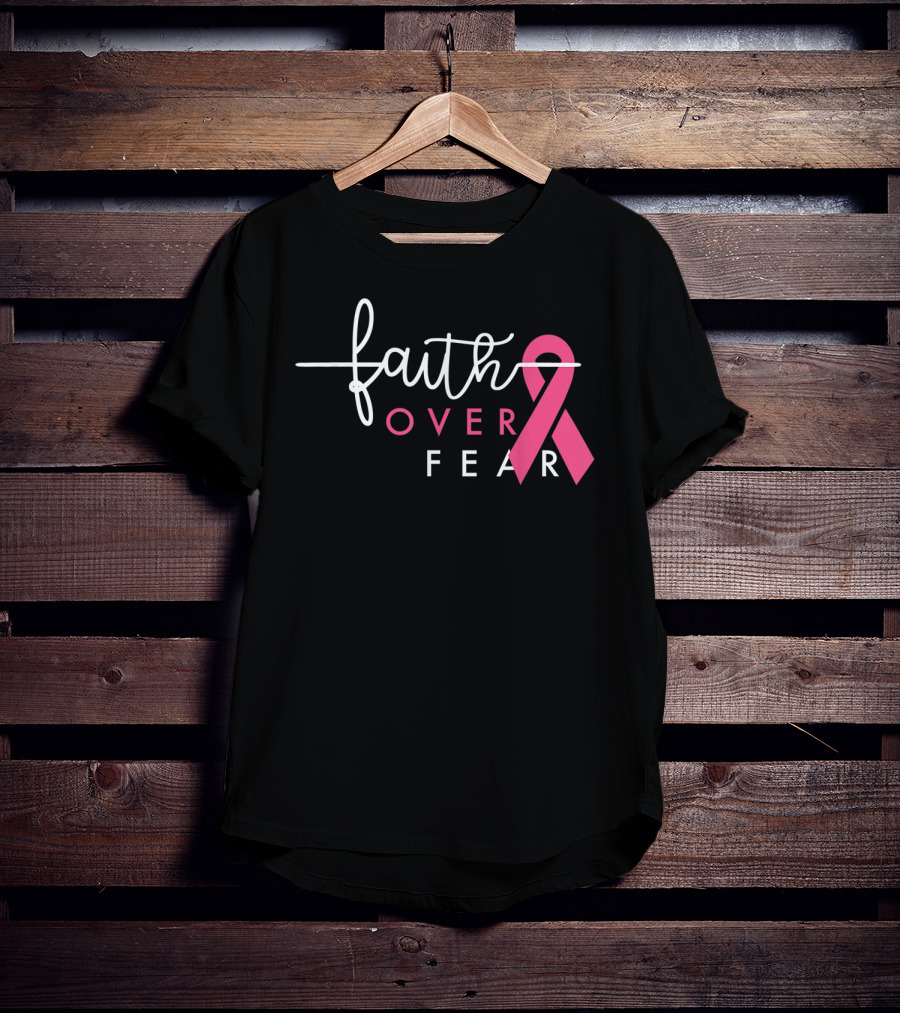 Faith Over Fear Pink Ribbon Breast Cancer Awareness T-Shirt