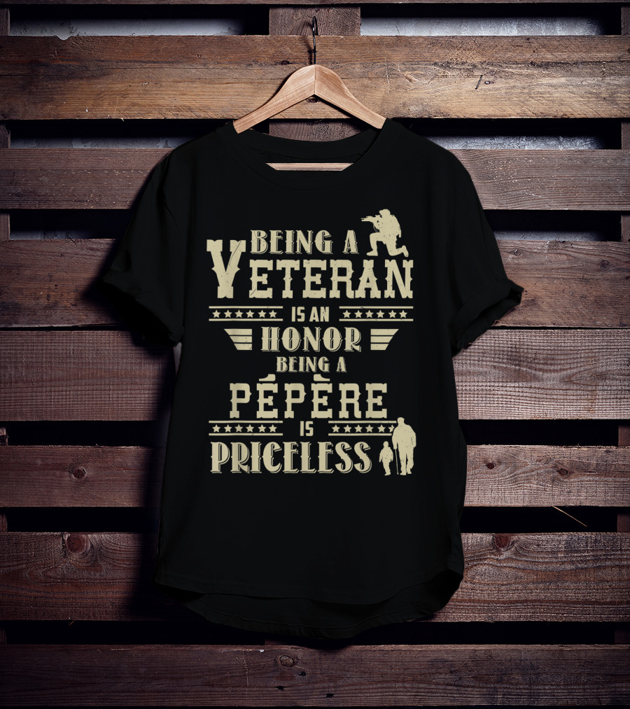 Being A Veteran Is An Honor Being A Pépère Is Priceless T-Shirt