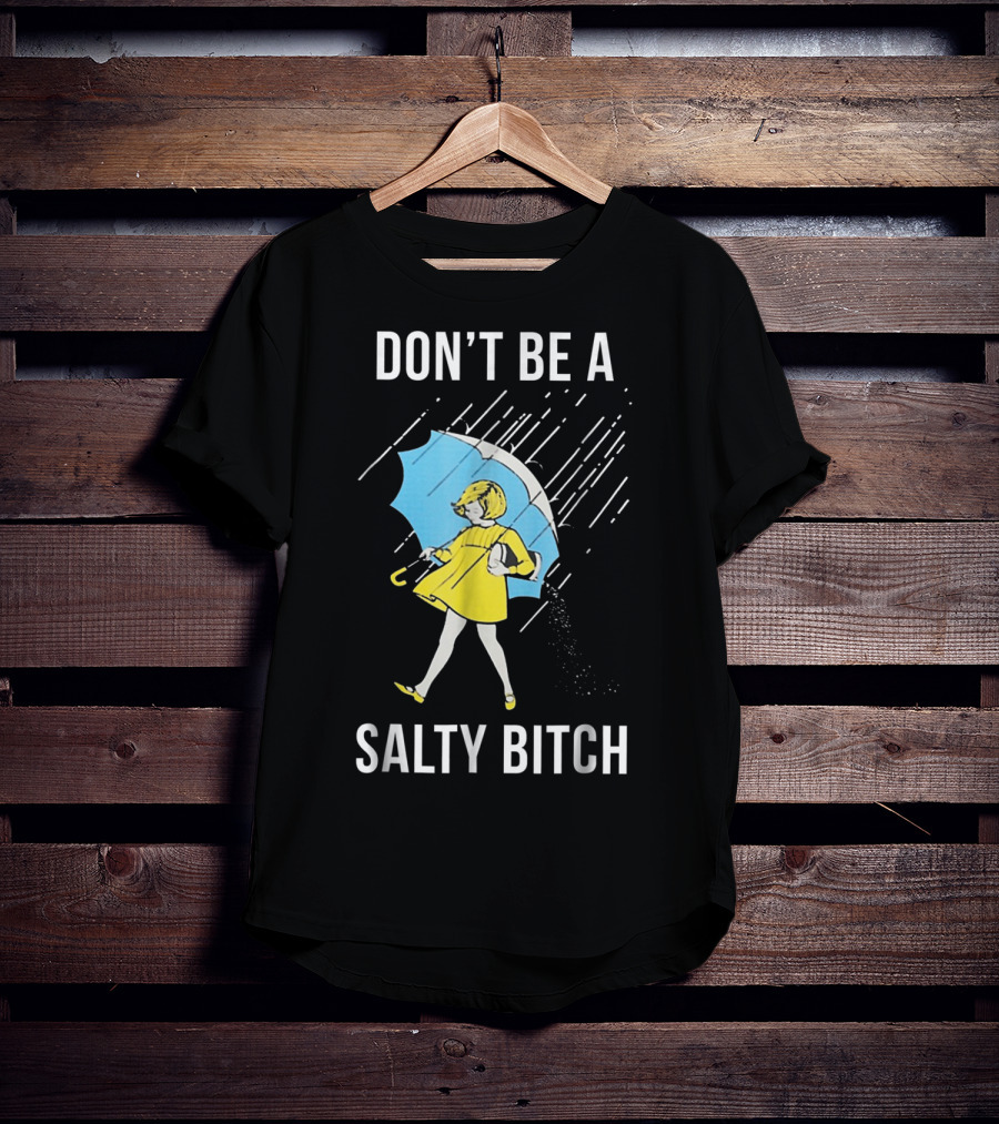 DON’T BE A SALTY BITCH Raincoat Girl Umbrella T-Shirt