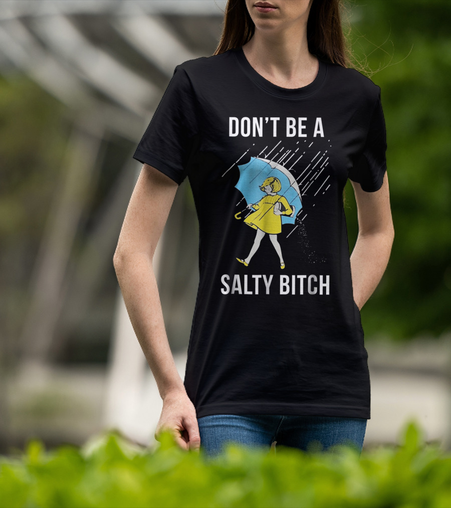 DON’T BE A SALTY BITCH Raincoat Girl Umbrella T-Shirt