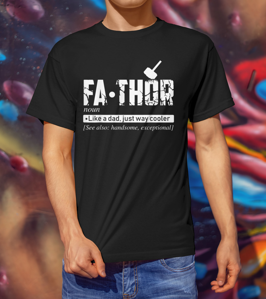 Fathor Noun Like A Dad Just Way Cooler Handsome Exceptional Father's Day T-Shirt