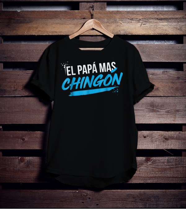 El Papá Más Chingón Día Del Padre Regalo T-Shirt