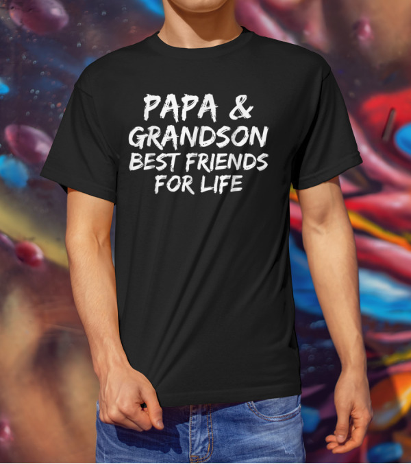 Papa And Grandson Best Friends For Life Father's Day From Grandson Fun T-Shirt
