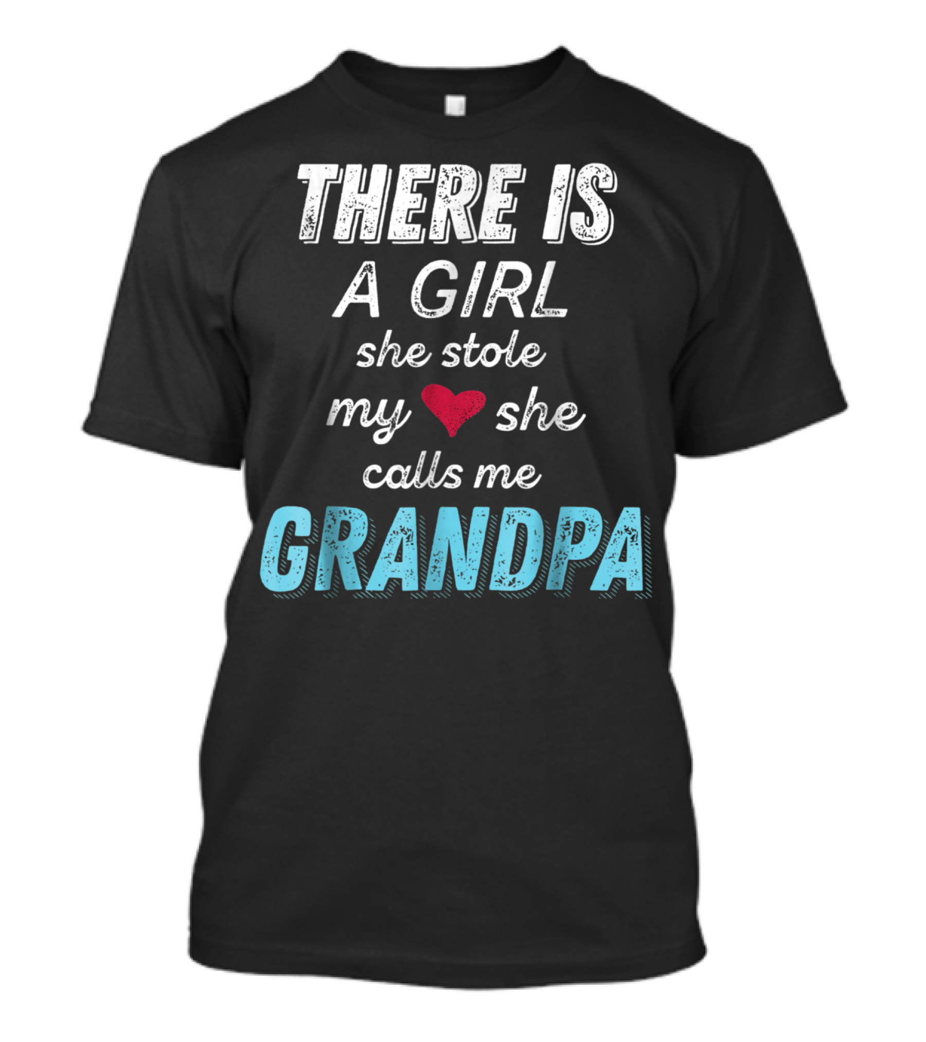 There Is A Girl She Stole My Heart She Calls Me Grandpa Father's Day Granddaughter T-Shirt